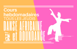 TOUS LES JEUDIS : DANSE AFRICAINE ET DOUNDANCE !